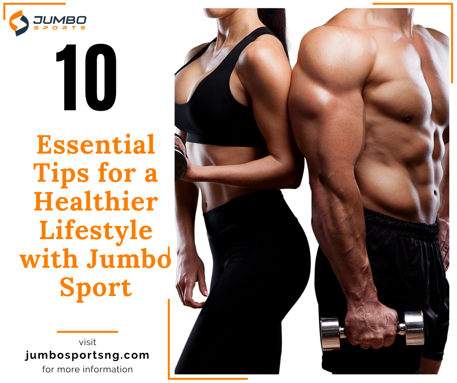 10 Essential Tips for a Healthier Lifestyle with Jumbo Sport
